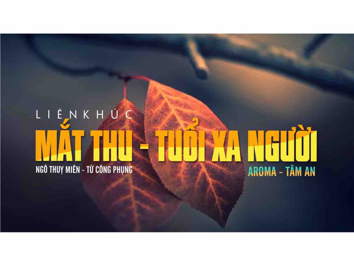 LK Mắt Thu - Tuổi Xa Người